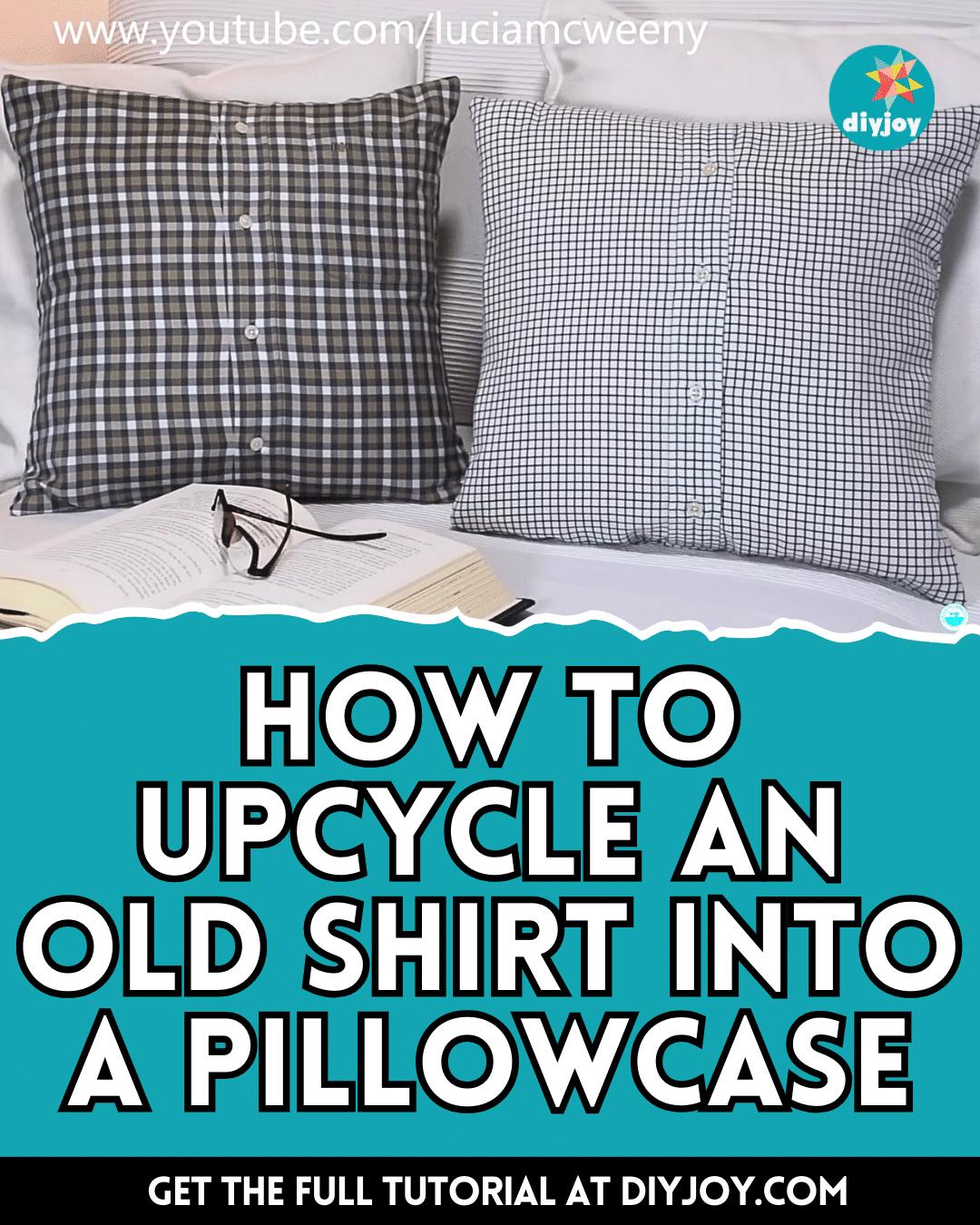 How To Upcycle An Old Shirt Into A Pillowcase