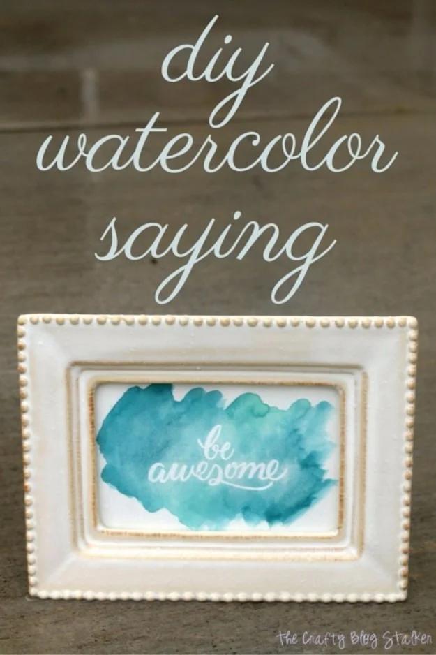 Quick Last Minute DIY Gifts You Can Make - DIY Watercolor Saying - Easy and Quick Last Minute DIY Gift Ideas for Mom, Dad, Him or Her, Freinds, Teens, Kids, Girls and Boys. Fast Cr