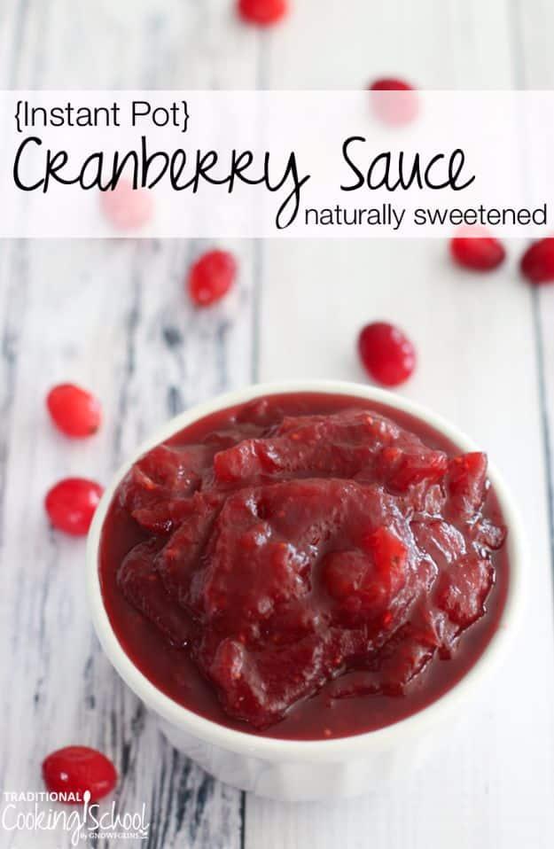 Graphic reading Instant Pot Cranberry Sauce naturally sweetened above a white bowl of chunky red sauce with cranberries