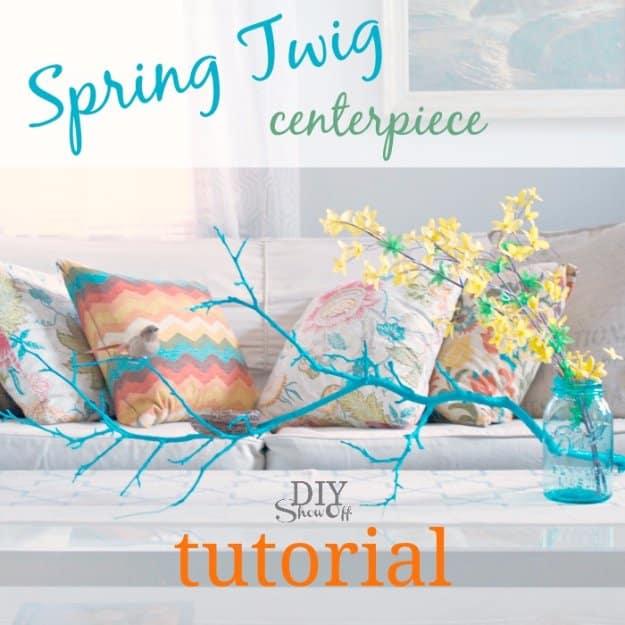 DIY Renters Decor Ideas - DIY Spring Twig Centerpiece - Cool DIY Projects for Those Renting Aparments, Condos or Dorm Rooms - Easy Temporary Wall Art, Contact Paper, Washi Tape and