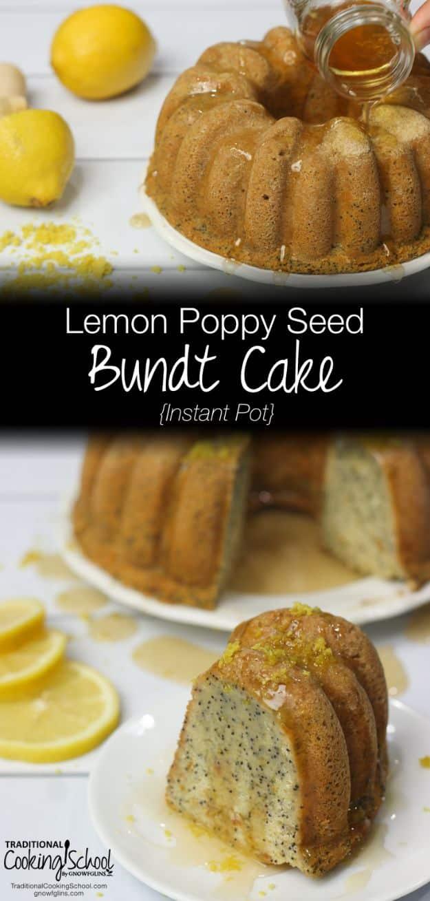 Instant Pot Desserts - Instant Pot Lemon Poppy Seed Bundt Cake - Easy Dessert Ideas to Make in Your Instant Pot - Quick Cheesecake, Brownies, Cake - Healthy Idea With Fruit, Gluten