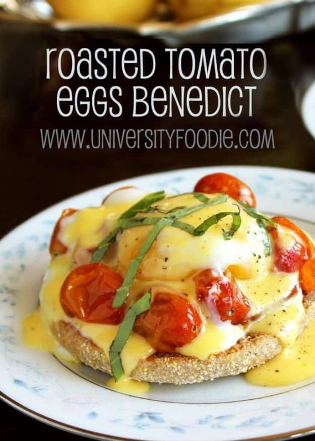 Eggs Benedict Recipes - Roasted Tomato Eggs Benedict - Best Benedicts and Recipe Ideas for Breakfast, Brunch and Lunch - Easy and Quick Eggs Benedict, Classic, Salmon, Vegetarian a