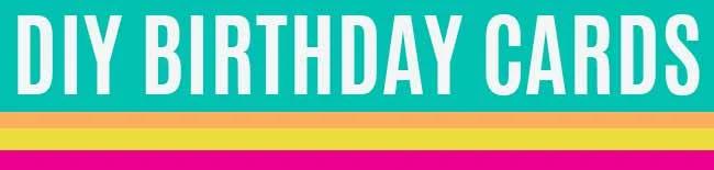 DIY Birthday Cards - Easy Handmade Cards and Ideas for Birthdays