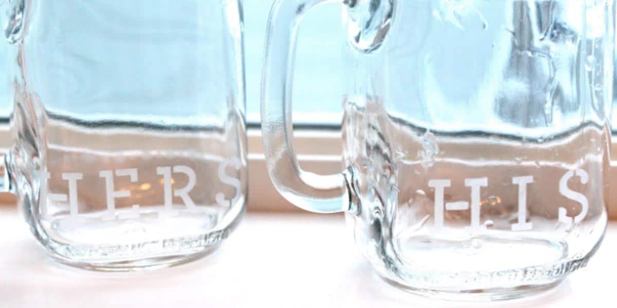 DIY Etched His And Hers Mason Jars Are Just The Thing For Valentine’s Day And It’s A Unique Gift!