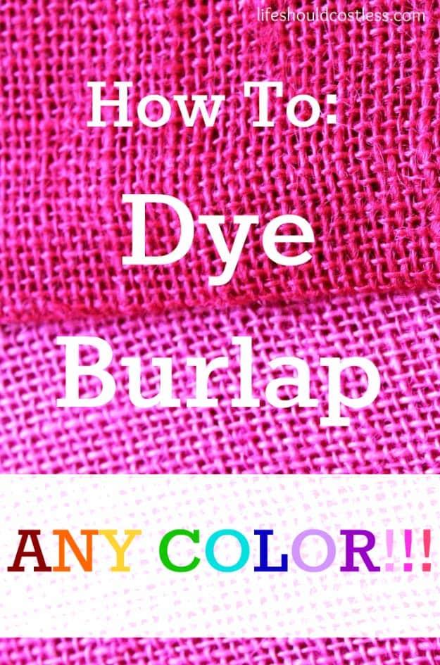DIY Projects with Burlap and Creative Burlap Crafts for Home Decor, Gifts and More | How to Dye Burlap