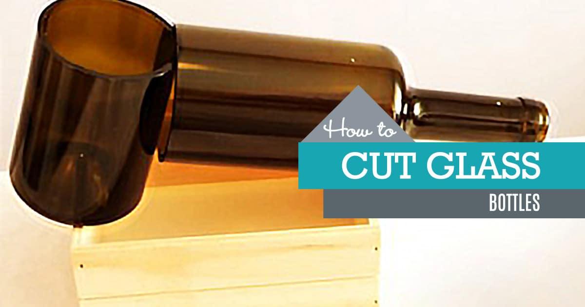 3 Ways to Cut Glass Bottles