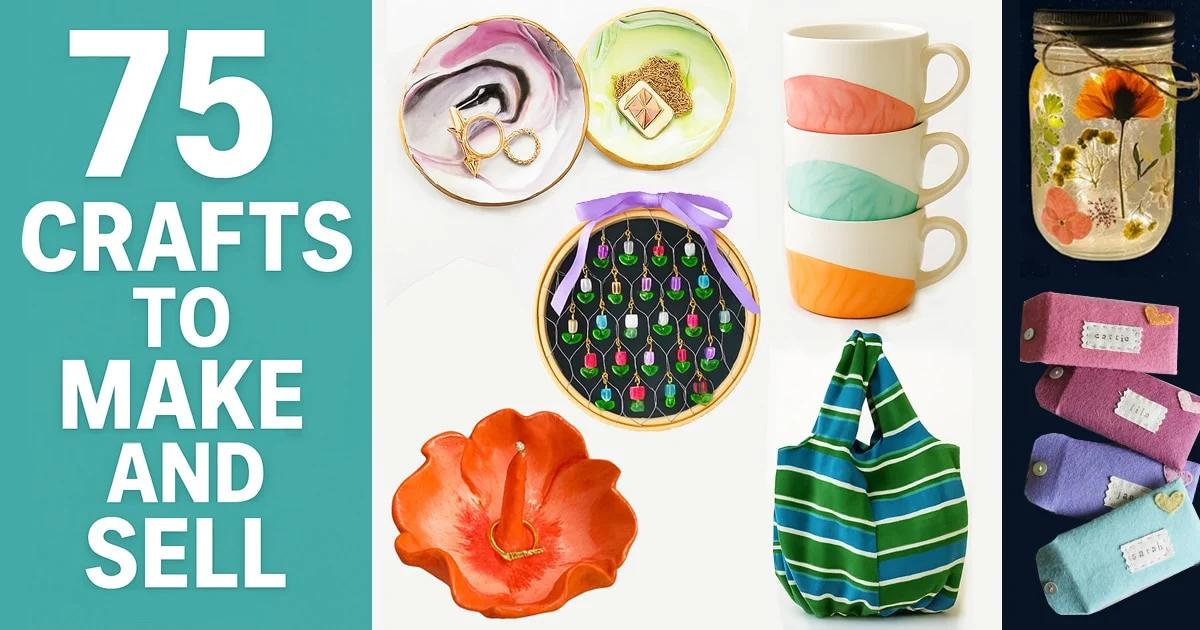 75 Crafts to Make and Sell | Profitable DIY Ideas