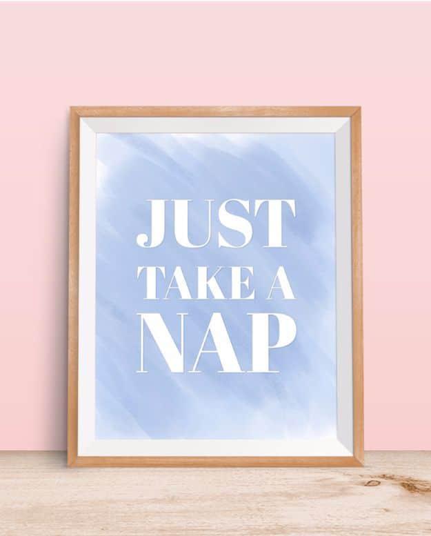 Just Take A Nap Free Printable, easy enough to print a fresh copy whenever it fades and personality a rental wall was missing